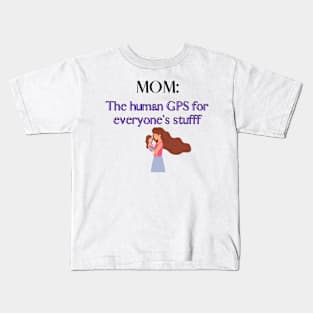 MOM: Human GPS Kids T-Shirt